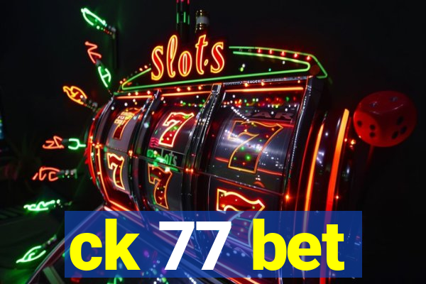 ck 77 bet